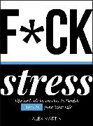 Martin, Alex Martin - F*ck Stress Tips and Advice on How to Banish Anxiety From Your Life