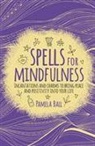 Pamela Ball - Spells for Mindfulness
