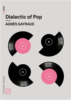 Agnes Gayraud, Agnès Gayraud, Robin Mackay, Daniel Miller, Nina Power - Dialectic of Pop