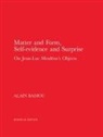 Miguel Abreu, Alain Badiou, Robin Mackay - Matter and Form, Self-Evidence and Surprise