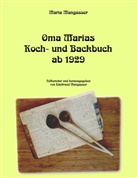 Maria Mangasser, Edeltrau Mangasser, Edeltraud Mangasser - Oma Marias Koch- und Backbuch ab 1929