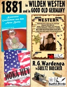 Renate Sültz, Uwe Sültz, Uwe H Sültz, Uwe H. Sültz, R WARDENGA, R G Wardenga... - 1881 - im WILDEN WESTEN und in GOOD OLD GERMANY - R.G.Wardenga by SUELTZ BUECHER
