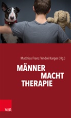 Christine Bakhit, Dietmar Fleischer, Scheinert, Matthia Franz, Matthias Franz, Karger... - Männer. Macht. Therapie