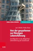 Heiko Kleve, Jan Wirth, Jan V Wirth, Jan V. Wirth - Von der gespaltenen zur flüssigen Lebensführung