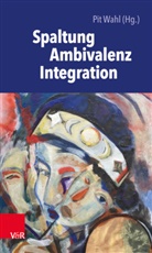 Pi Wahl, Pit Wahl - Spaltung - Ambivalenz - Integration