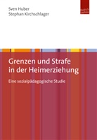 Sve Huber, Sven Huber, Stephan Kirchschlager - Grenzen und Strafe in der Heimerziehung
