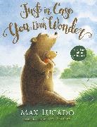 Max Lucado, Max/ Tharlet Lucado, Eve Tharlet - Just in Case You Ever Wonder