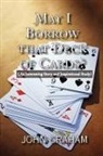 John Graham - May I Borrow That Deck of Cards