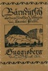 Emanuel Friedli - Bärndütsch als Spiegel bernischen Volkstums / Guggisberg