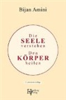 Bijan Amini - Die Seele verstehen, den Körper heilen