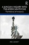 Ipek S. Burnett - Jungian Inquiry Into the American Psyche