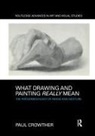 Paul Crowther, Paul (Alma Mater Europaea - Institutum S Crowther, Paul (Alma Mater Europaea - Institutum Studiorum Humanitatis) Crowther, Crowther Paul - What Drawing and Painting Really Mean