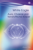 White Eagle, White Eagle - Aura, Chakras und feinstoffliche Körper