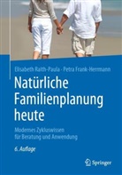Petra Frank-Herrmann, Elisabet Raith-Paula, Elisabeth Raith-Paula - Natürliche Familienplanung heute