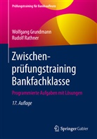 Wolfgan Grundmann, Wolfgang Grundmann, Rudolf Rathner - Zwischenprüfungstraining Bankfachklasse