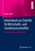 Jens Perret, Jens K Perret, Jens K. Perret - Arbeitsbuch zur Statistik für Wirtschafts- und Sozialwissenschaftler