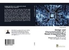 Patrick Steglich - Design and Characterization of a Novel Integrated Ring Resonator