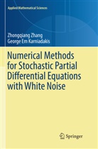 George Em Karniadakis, Zhongqian Zhang, Zhongqiang Zhang - Numerical Methods for Stochastic Partial Differential Equations with White Noise