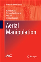 Stjepan Bogdan, Christophe Korpela, Christopher Korpela, Paul Oh, Paul et al Oh, Matk Orsag... - Aerial Manipulation