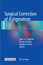 Douglas D Koch, Jean-Luc Febbraro, Hamza N. Khan, Douglas D. Koch, Hamz N Khan, Hamza N Khan - Surgical Correction of Astigmatism