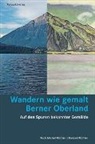 Ruth Michel Richter, Konrad Richter - Wandern wie gemalt Berner Oberland
