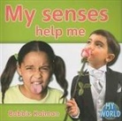 Bobbie Kalman - My Senses Help Me