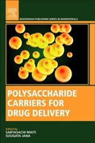 Sabyasachi (Associate Professor Maiti, Sabyasachi (Department of Pharmacy Maiti, Sougata Jana, Sougata (Assistant Professor Jana, SABYASACHI MAITI, Sabyasachi (Associate Professor Maiti... - Polysaccharide Carriers for Drug Delivery