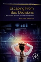 Kazuhisa Takemura, Kazuhisa (Institute for Decision Research Takemura, Kazuhisa (Professor of Psychology and Economics Takemura, Takemura Kazuhisa - Escaping from Bad Decisions