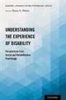 Dana S. (EDT) Dunn, Dana S. (Professor of Psychology Dunn, Dana S. Dunn, Dunn Dana S. - Understanding the Experience of Disability