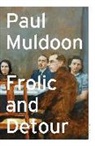 Paul Muldoon - Frolic and Detour
