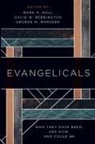 David W Bebbington, David W. Bebbington, George M Marsden, George M. Marsden, Mark A Noll, Mark A. Noll... - Evangelicals
