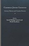 Sarah Phillips Kaufman Casteel, Sarah Phillips Casteel, Heidi Kaufman - Caribbean Jewish Crossings
