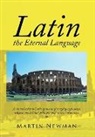 Martin Newman - Latin - The Eternal Language