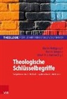 Ulrich H J Körtner, U Körtner, Ulrich Körtner, Ulrich H. J. Körtner, Ulrich H.J. Körtner, Martin Rothgangel... - Theologische Schlüsselbegriffe