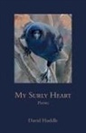 David Huddle - My Surly Heart