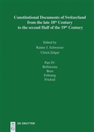 Rainer J Schweizer, Rainer J. Schweizer, Zelger, Ulrich Zelger - Constitutional Documents of Switzerland from the late 18th Century to the second Half of the 19th Century - Part IV: Bellinzona - Fricktal