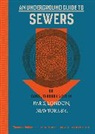 Peter Bazalgette, Stephen Halliday, Halliday Stephen - An Underground Guide to Sewers