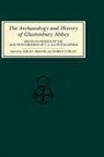 Lesley Abrams, Lesley Abrams, James Carley, James P Carley, James P. Carley - The Archaeology and History of Glastonbury Abbey