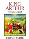Richard Barber - King Arthur: Hero and Legend