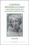 Helen Hyde - Cardinal Bendinello Sauli and Church Patronage in Sixteenth-Century Italy