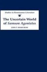 John T Shawcross, John T. Shawcross, John T. (Contributor) Shawcross - The Uncertain World of 'Samson Agonistes'