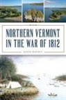 Jason Barney - Northern Vermont in the War of 1812