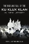 Joseph G. Bilby, Harry Ziegler - Rise and Fall of the Ku Klux Klan in New Jersey