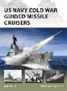 Mark Stille, Mark (Author) Stille, Stille Mark, Adam Tooby, Tooby Adam - US Navy Cold War Guided Missile Cruisers