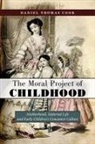 Daniel Cook, Daniel Thomas Cook - The Moral Project of Childhood