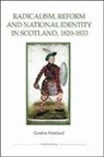 Gordon Pentland - Radicalism, Reform and National Identity in Scotland, 1820-1833