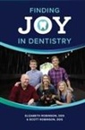 Elizabeth Robinson, Elizabeth Robinson, Scott Robinson, Scott Robinson - Finding Joy in Dentistry
