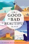 Larry Habegger, James O'Reilly, Sean O'Reilly - The Good, the Bad, the Beautiful: 25 Years of Travelers' Tales