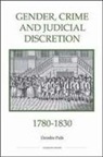 Deirdre Palk - Gender, Crime and Judicial Discretion, 1780-1830