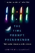 Larry Flaxman, Flaxman Larry, Marie D Jones, Marie D. Jones, Marie D. (Marie D. Jones) Jones, … - 11:11 the Time Prompt Phenomenon - New Edition Mysterious Signs, Sequences, and Synchronicities